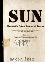 SUN MANKIND'S FUTURE SOURCE OF ENERGY VOLUME 1   1978  PDF电子版封面  0080227252  FRANCIS DE WINTER AND MICHAEL 