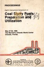 PROCEEDINGS EIGHTH INTERNATIONAL SYMPOSIUM ON COAL SLURRY FUELS PREPARATION AND UTILIZATION   1986  PDF电子版封面     