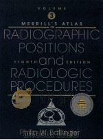 MERRILL'S ATLAS OF RADIOGRAPHIC POSITIONS AND RADIOLOGIC PROCEDURES  VOLUME THREE  EIGHTH EDITI（1995 PDF版）