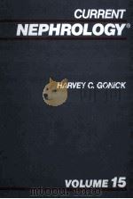 CURRENT NEPHROLOGY  VOLUME 15   1992  PDF电子版封面  0815137354  HARVEY C.GONICK 