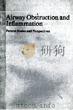 AIRWAY OBSTRUCTION AND INFLAMMATION:PRESENT STATUS AND PERSPECTIVES   1988  PDF电子版封面  3805550065   