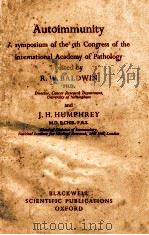 AUTOIMMUNITY:A SYMPOSIUM OF THE 5TH CONGRESS OF THE INTERNATIONAL ACADEMY OF PATHOLOGY   1965  PDF电子版封面    R.W.BALDWIN  J.H.HUMPHREY 