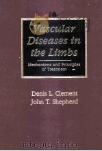 VASCULAR DISEASES IN THE LIMBS:MECHANISMS AND PRINCIPLES OF TREATMENT   1993  PDF电子版封面  1556642873  DENIS L.CLEMENT  JOHN T.SHEPHE 