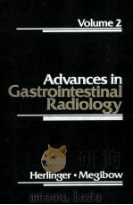 ADVANCES IN  GASTROINTESTINAL RADIOLOGY  VOLUME 2  1992   1992  PDF电子版封面  081514301X  HANS HERLINGER  ALEC J.MEGIBOW 