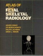 Atlas of fetal skeletal radiology   1988  PDF电子版封面  0815165447  Asher Ornoy ... [et al.] 