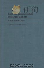 LATIN AMERICAN SOCIETY AND LEGAL CULTURE  A BIBLIOGRAPHY   1985  PDF电子版封面  0313248583  FREDERICK E.SNYDER 