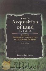 LAW OF ACQUISITION OF LAND IN INDIA  INCLUDING REQUISITION & ACQUISITION OF IMMOVABLE PROPERTY   1998  PDF电子版封面  8171770851  P.K.SARKAR 