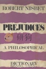 PREJUDICES  A PHILOSOPHICAL DICTIONARY   1982  PDF电子版封面  0674700651  ROBERT NISBET 