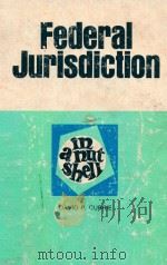 FEDERAL JURISDICTION  IN A NUTSHELL  SECOND EDITION   1981  PDF电子版封面  0314588075  DAVID P.CURRIE 