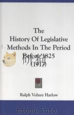 THE HISTORY OF LEGISLATIVE METHODS IN THE PERIOD BEFORE 1825   1917  PDF电子版封面  1104439646  BALPH VOLNEY HARLOW 