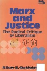 MARX AND JUSTICE THE RADICAL CRITIQUE OF LIBERALISM   1982  PDF电子版封面  0847673561  ALLEN E.BUCHANAN 