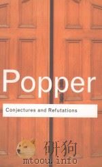 CONJECTURES AND REFUTATIONS  THE GROWTH OF SCIENTIFIC KNOWLEDGE   1963  PDF电子版封面  0415285941  KARL POPPER 