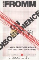 ON DISOBEDIENCE  WHY FREEDOM MEANS SAYING “NO” TO POWER   1967  PDF电子版封面  0061990450  ERICH FROMM 