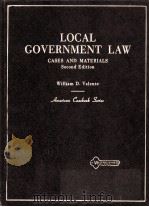 LOCAL GOVERNMENT LAW  CASES AND MATERIALS  SECOND EDITION   1980  PDF电子版封面  0829920870  WILLIAM D.VALENTE 