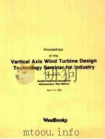 PROCEEDINGS OF THE VERTICAL AXIS WIND TURBINE DESIGN TECHNOLOGY SEMINAR FOR INDUSTRY   1980  PDF电子版封面     