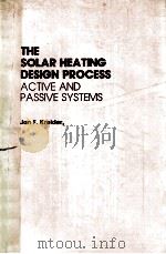 THE SOLAR HEATING DESIGN PROCESS ACTIVE AND PASSIVE SYSTEMS   1982  PDF电子版封面    JAN F.KREIDER 