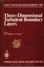 THREE-DIMENSIONAL TURBULENT BOUNDARY LAYERS   1982  PDF电子版封面  3540117725  H.H.FERNHOLZ AND E.KRAUSE 