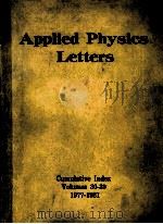 APPLIED PHYSICS LETTERS CUMULATIVE INDEX VOLUMES 30-39   1982  PDF电子版封面  0883182947   