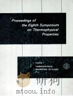 PROCEEDINGS OF THE EIGHTH SYMPOSIUM ON THERMOPHYSICAL PROPERTIES VOLUME1   1982  PDF电子版封面     