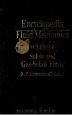 ENCYCLOPEDIA OF FLUID MECHANICS VOL 4 SOLID AND GAS-SOLIDS FLOWS   1986  PDF电子版封面  0872015165   