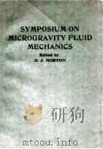 SYMPOSIUM ON MICROGRAVITY FLUID MECHANICS   1986  PDF电子版封面    D.J.NORTON 