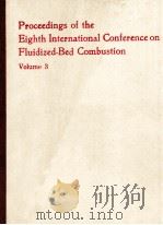 PROCEEDINGS OF THE EIGHTH INTERNATIONAL CONFERENCE ON FLUIDIZED-BED COMBUSTION VOLUME 3   1985  PDF电子版封面     