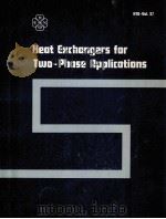 HEAT EXCHANGERS FOR TWO-PHASE APPLICATIONS   1983  PDF电子版封面     