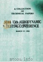 AIAA 13TH AERODYNAMIC TESTING CONFERENCE MARCH 5-7 1984（1984 PDF版）