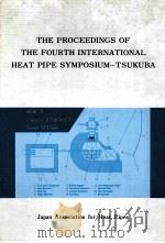 THE PROCEEDINGS OF THE FOURTH INTERNATIONAL HEAT PIPE SYMPOSIUM-TSUKUBA   1994  PDF电子版封面     