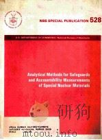 NBS TECHNICAL NOTE 528 ANALYTICAL METHODS FOR SAFEGUARDS AND ACCOUNTABILITY MEASUREMENTS OF SPECIAL   1978  PDF电子版封面    H.THOMAS YOLKEN 
