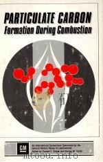 PARTICULATE CARBON FORMATION DURING COMBUSTION   1981  PDF电子版封面  0306408813  DONALD C.SIEGLA AND GEORGE W.S 
