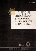 SHEAR FLOW STRUCTURE INTERACTION PHENOMENA   1985  PDF电子版封面    A.AKAY AND M.REISCHMAN 