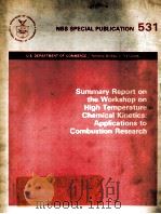 SUMMARY REPORT ON THE WORKSHOP ON HIGH TEMPERATURE CHEMICAL KINETICS:APPLICATIONS TO COMBUSTION RESE   1978  PDF电子版封面     