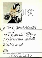 jean-baptiste john Loeillet 12 Sonate per flauto e basso continuo Op.3 Heft Ⅳ -Ⅳ.Kotet No.10-12 z.12   1983  PDF电子版封面     