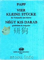 Papp lajos Vier Kleine Stücke für Violoncello und Klavier negy kis darab gordonkara es zongrara z.61   1972  PDF电子版封面    Papp lajos 