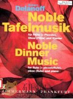 noble dinner music for flute +piccoloflute oboe flute and piano zm31550   1996  PDF电子版封面    Robert Delanoff 