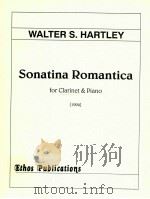Sonatina Romantica for Clarinet & Piano 1994   1994  PDF电子版封面    Walter S.Hartley 