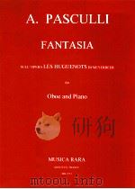 Fantasia sull'opera les huguenots di meyerbeer for oboe and piano MR 2233   1998  PDF电子版封面    A.Pasculli 