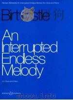 An Interrupted Endless Melody for Oboe and Piano   1996  PDF电子版封面    Harrison Birwistle 