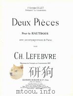 a ceorges gillet professeur au conservatoire Deux Pieces pour le Hautbois avec accompagnement de Pia   1957  PDF电子版封面    CH.Lefebvre 