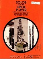 Solos for the oboe player with Piano Acccompaniment ED 2502   1963  PDF电子版封面    Whitney Tustin 