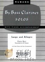 Bb Bass Clarinet solos with piano accompaniment Largo and Allegro for Bb Bass Clarinet with Piano Ac（ PDF版）