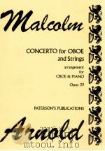 Concerto for Oboe and Strings arrangement for Oboe & Piano opus 39   1957  PDF电子版封面    Malcolm Arnold 