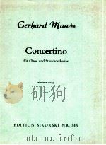 Concertino fur Oboe und Streichorchester Klavierauszug Edition Sikorski Nr.345   1956  PDF电子版封面    Gerhard Maasz 