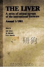 THE LIVER A SERIES OF CRITICAL SURVEYS OF THE INTERNATIONAL LITERATURE ANNUAL 1/1981（1981 PDF版）