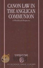 CANON LAW IN THE ANGLICAN COMMUNION  A WORLDWIDE PERSPECTIVE   1998  PDF电子版封面  0198267827  NORMAN DOE 
