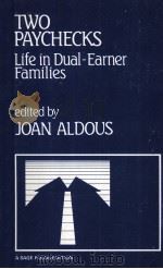 TWO PAYCHECKS  LIFE IN DUAL-EARNER FAMILIES   1982  PDF电子版封面  0803918828  JOAN ALDOUS 