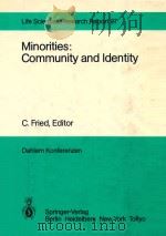 MINORITIES:COMMUNITY AND IDENTITY   1982  PDF电子版封面  354012747X  C.FRIED 
