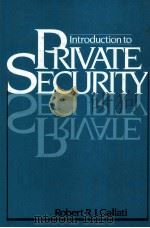INTRODUCTION TO PRIVATE SECURITY     PDF电子版封面    ROBERT R.J.GALLATI 