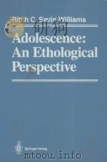 ADOLESCENCE:AN ETHOLOGICAL PERSPECTIVE   1987  PDF电子版封面  0387963693  RITCH C.SAVIN-WILLIAMS 